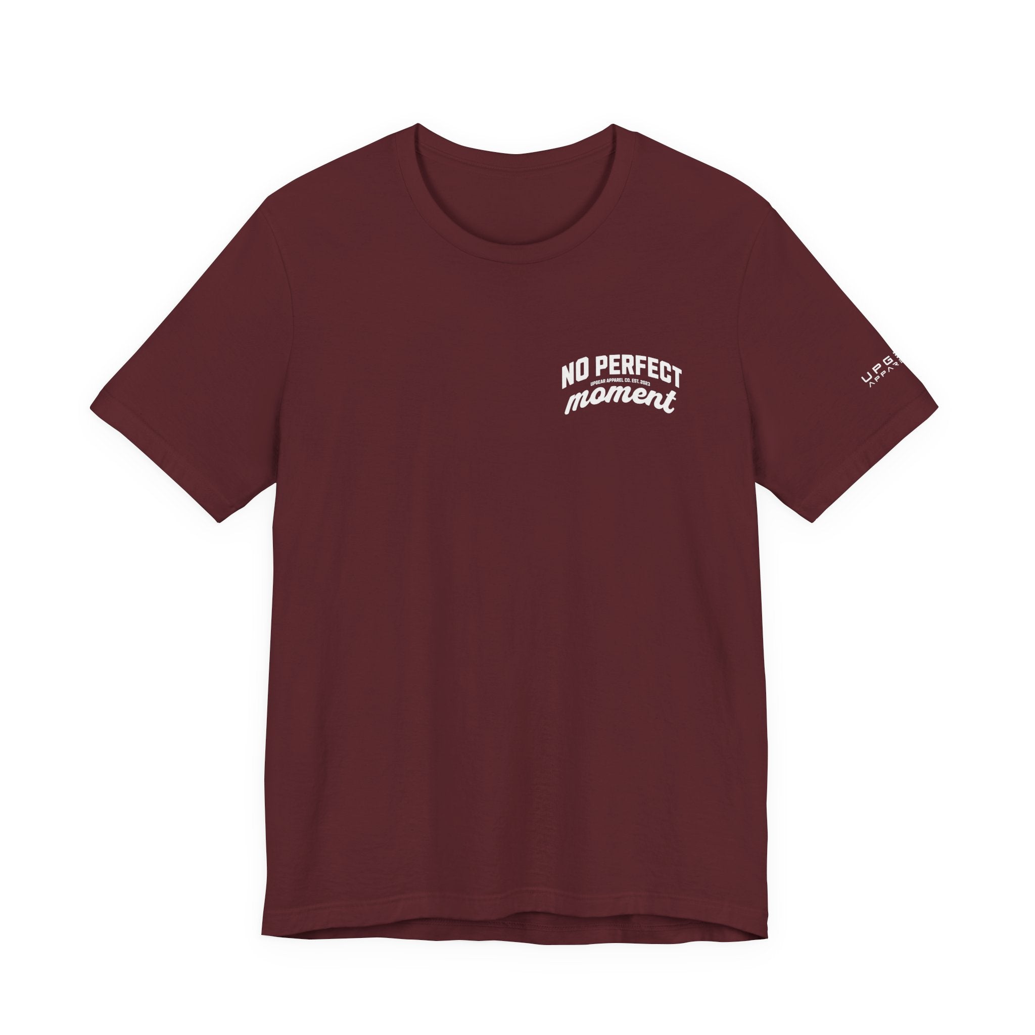 No Perfect Moment Graphic Tee — Inspirational Casual Short Sleeve Shirt
