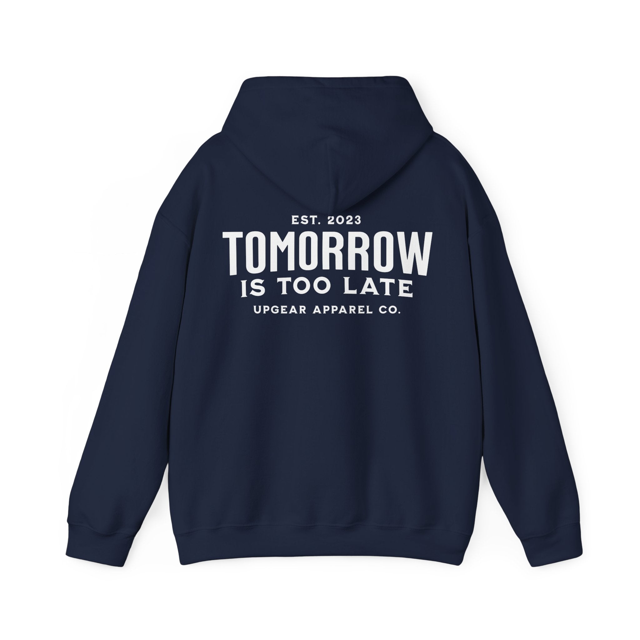 Tomorrow Is Too Late Hoodie — Motivational Graphic Sweatshirt