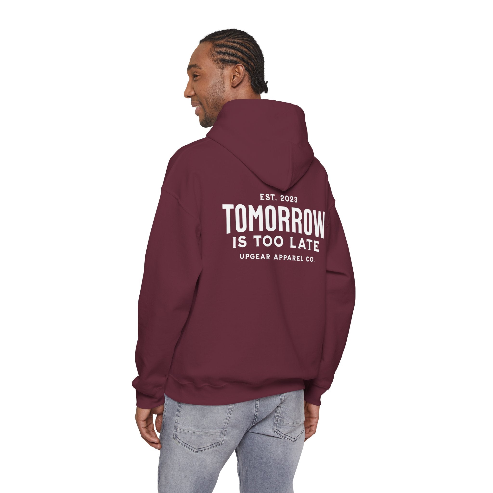 Tomorrow Is Too Late Hoodie — Motivational Graphic Sweatshirt