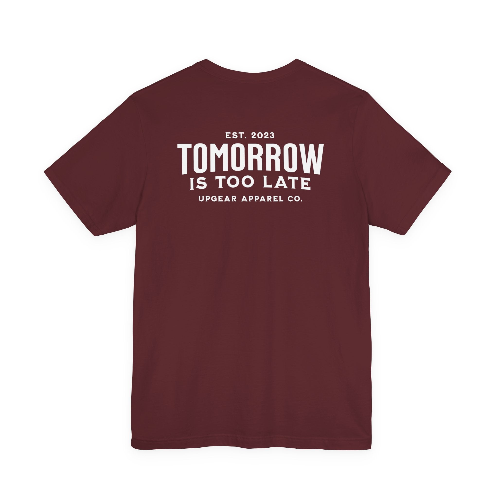 Tomorrow Is Too Late Tee - A daily reminder to stop postponing your life.