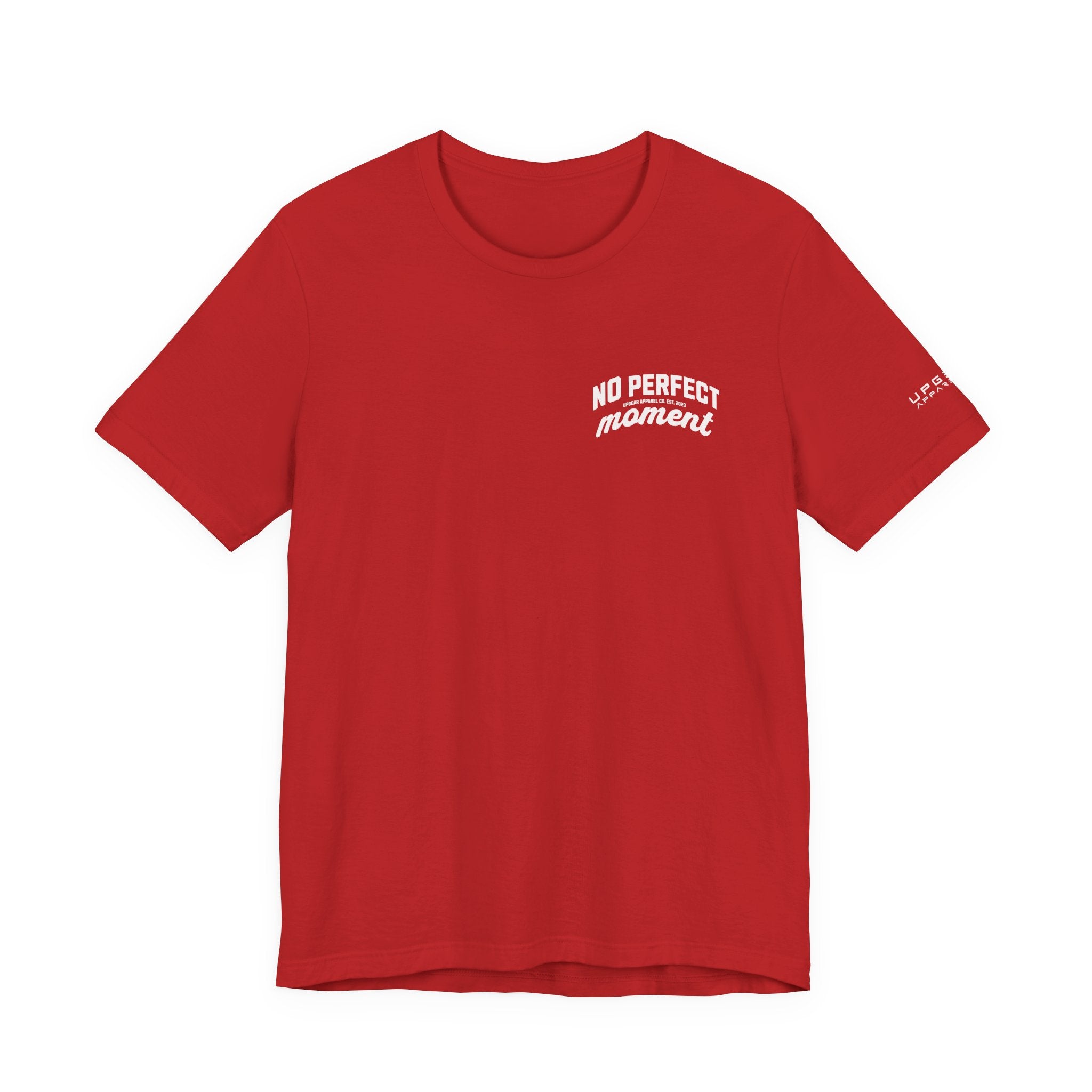 No Perfect Moment Graphic Tee — Inspirational Casual Short Sleeve Shirt