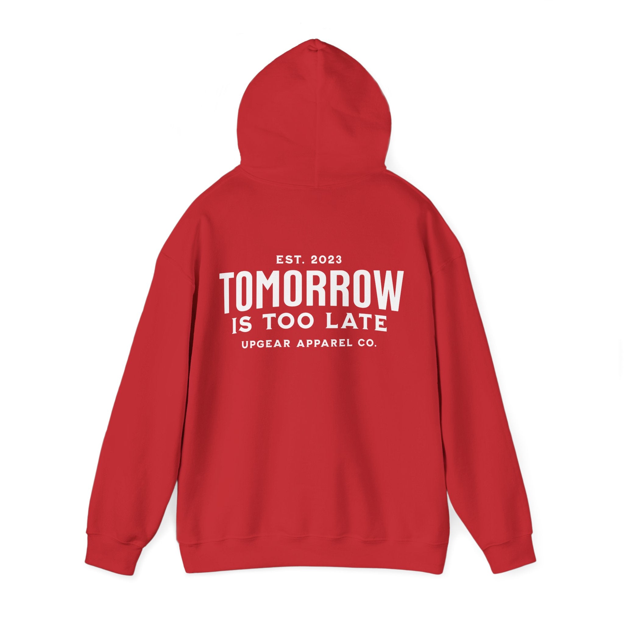 Tomorrow Is Too Late Hoodie — Motivational Graphic Sweatshirt