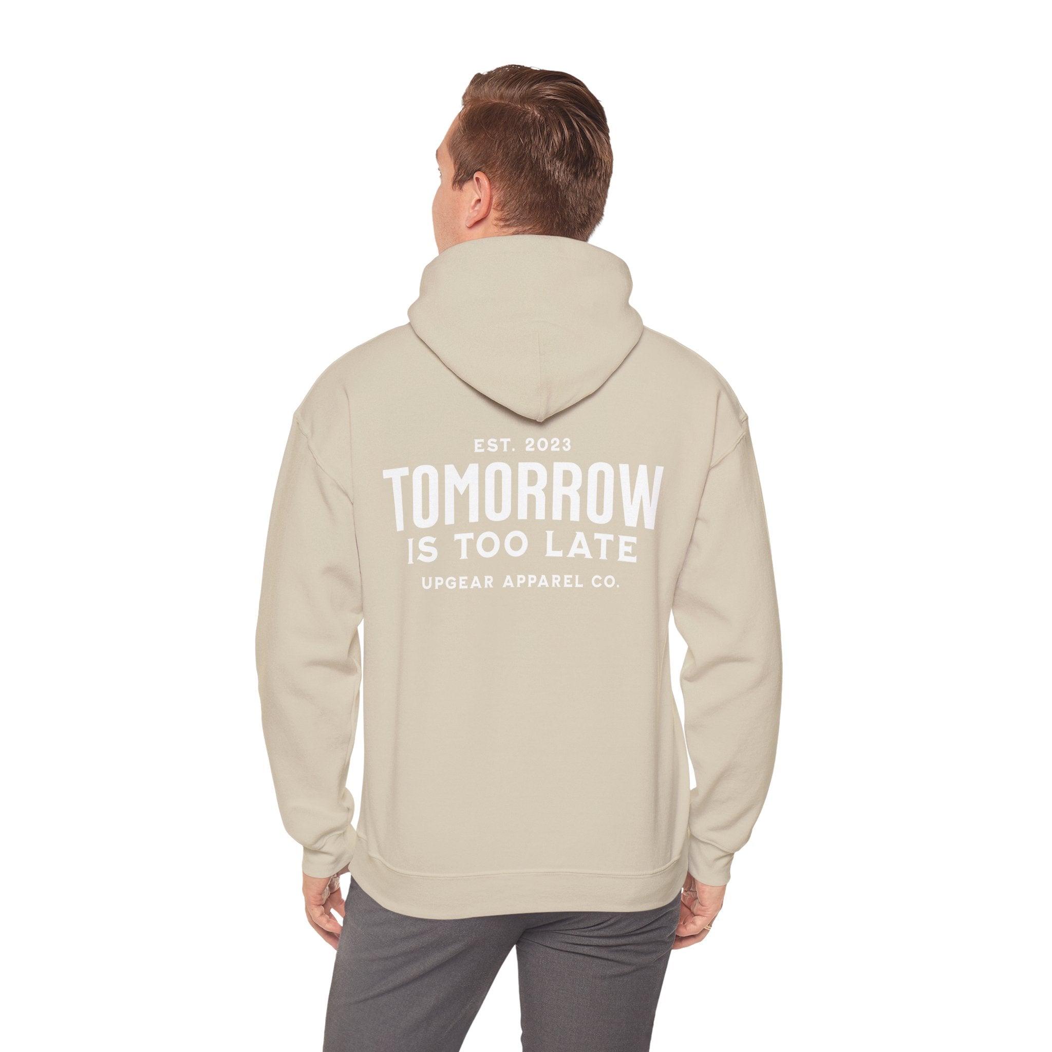 Tomorrow Is Too Late Hoodie — Motivational Graphic Sweatshirt