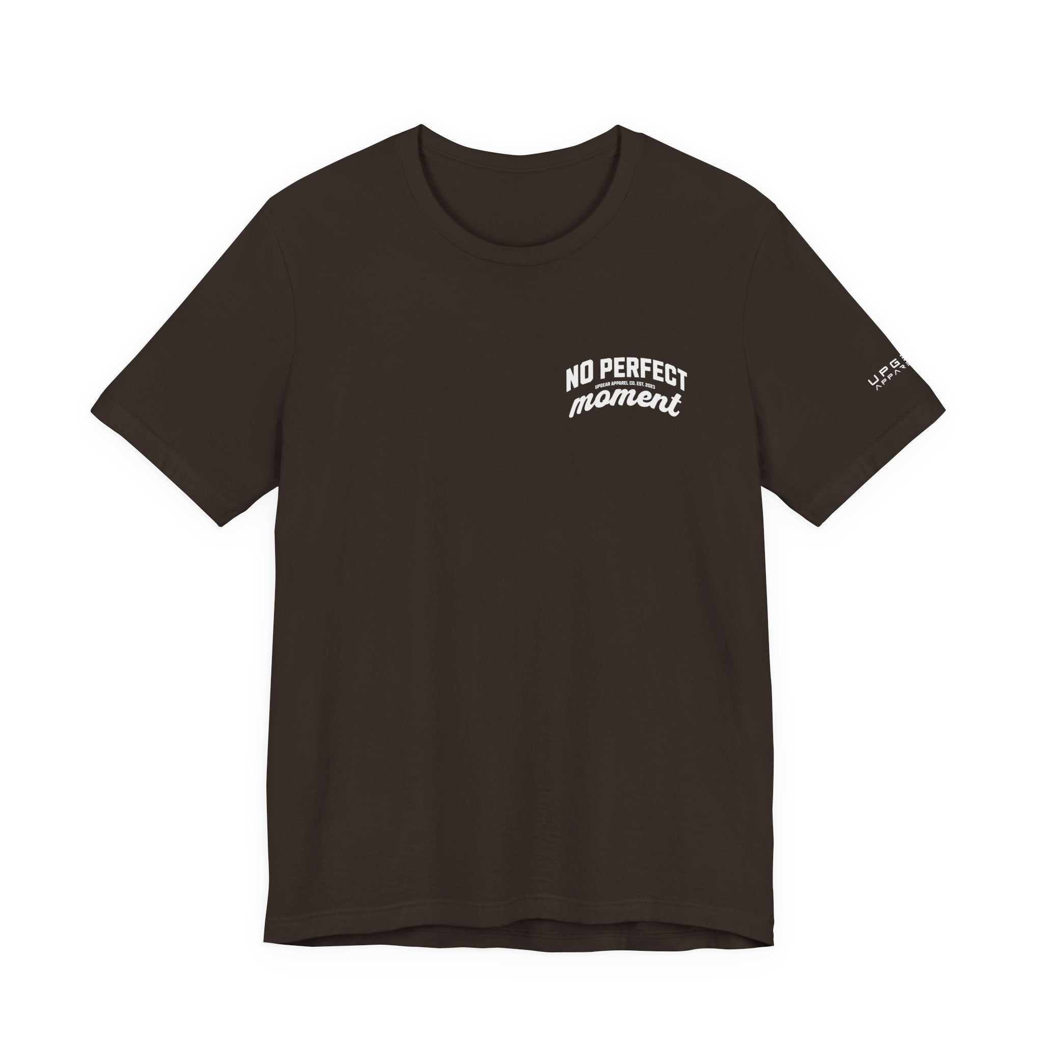 No Perfect Moment Graphic Tee — Inspirational Casual Short Sleeve Shirt