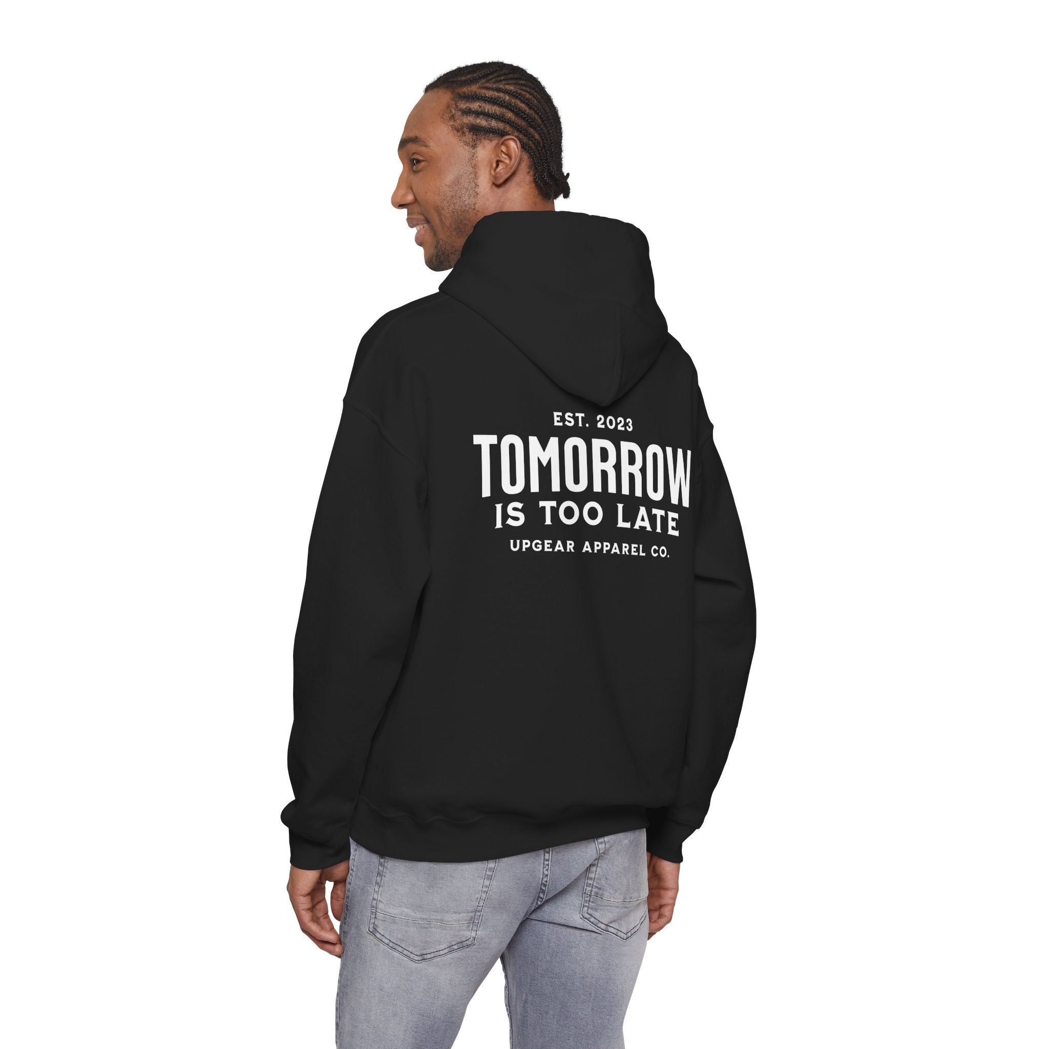 Tomorrow Is Too Late Hoodie — Motivational Graphic Sweatshirt