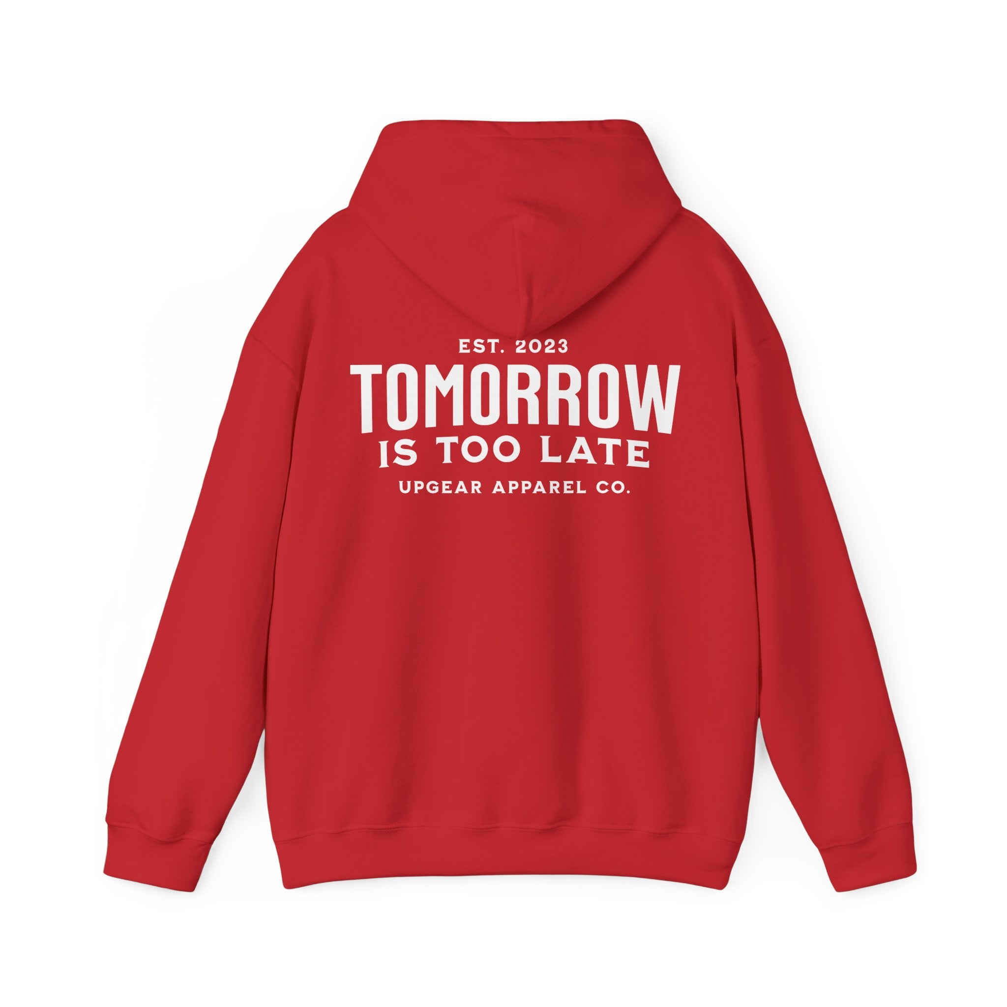 Tomorrow Is Too Late Hoodie — Motivational Graphic Sweatshirt
