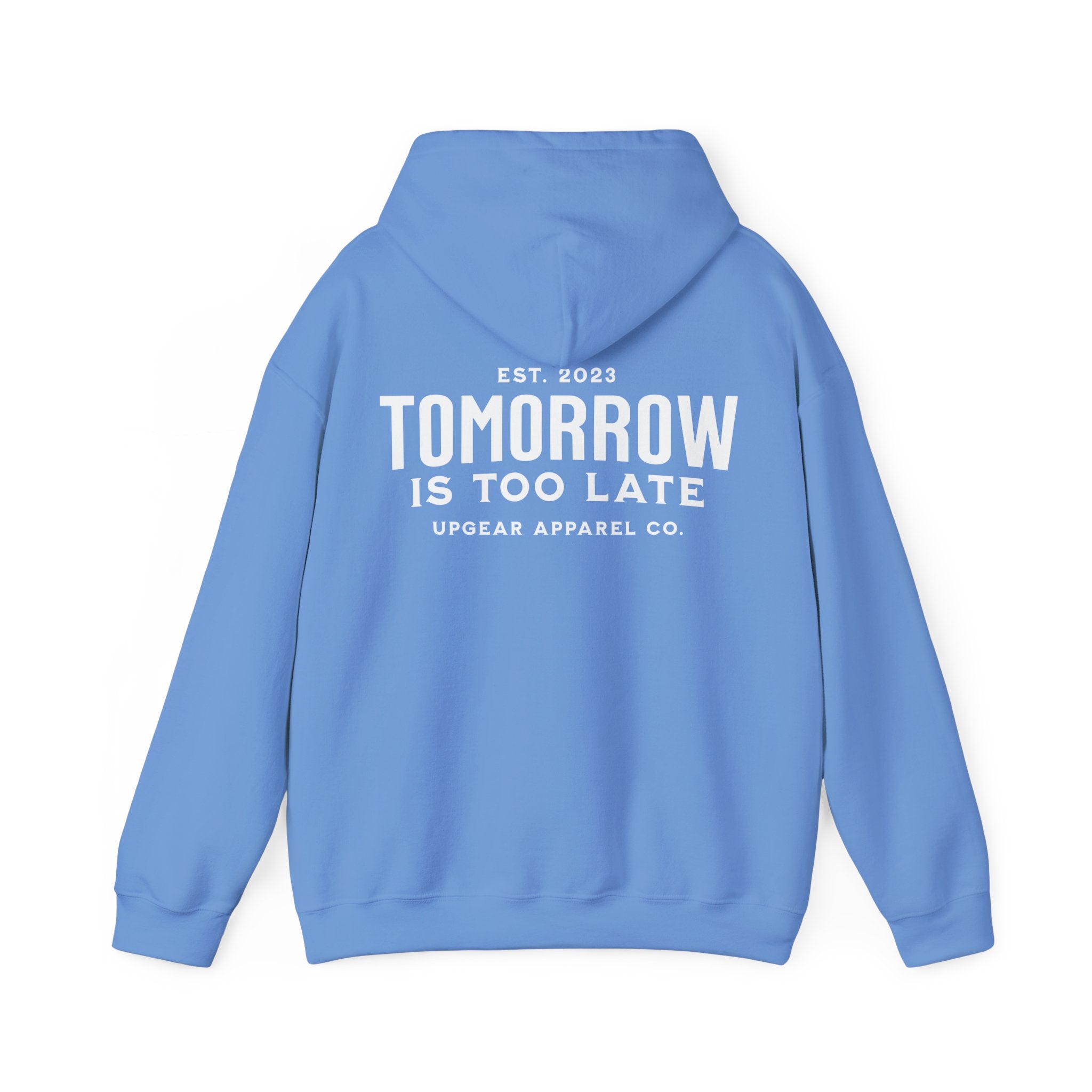 Tomorrow Is Too Late Hoodie — Motivational Graphic Sweatshirt