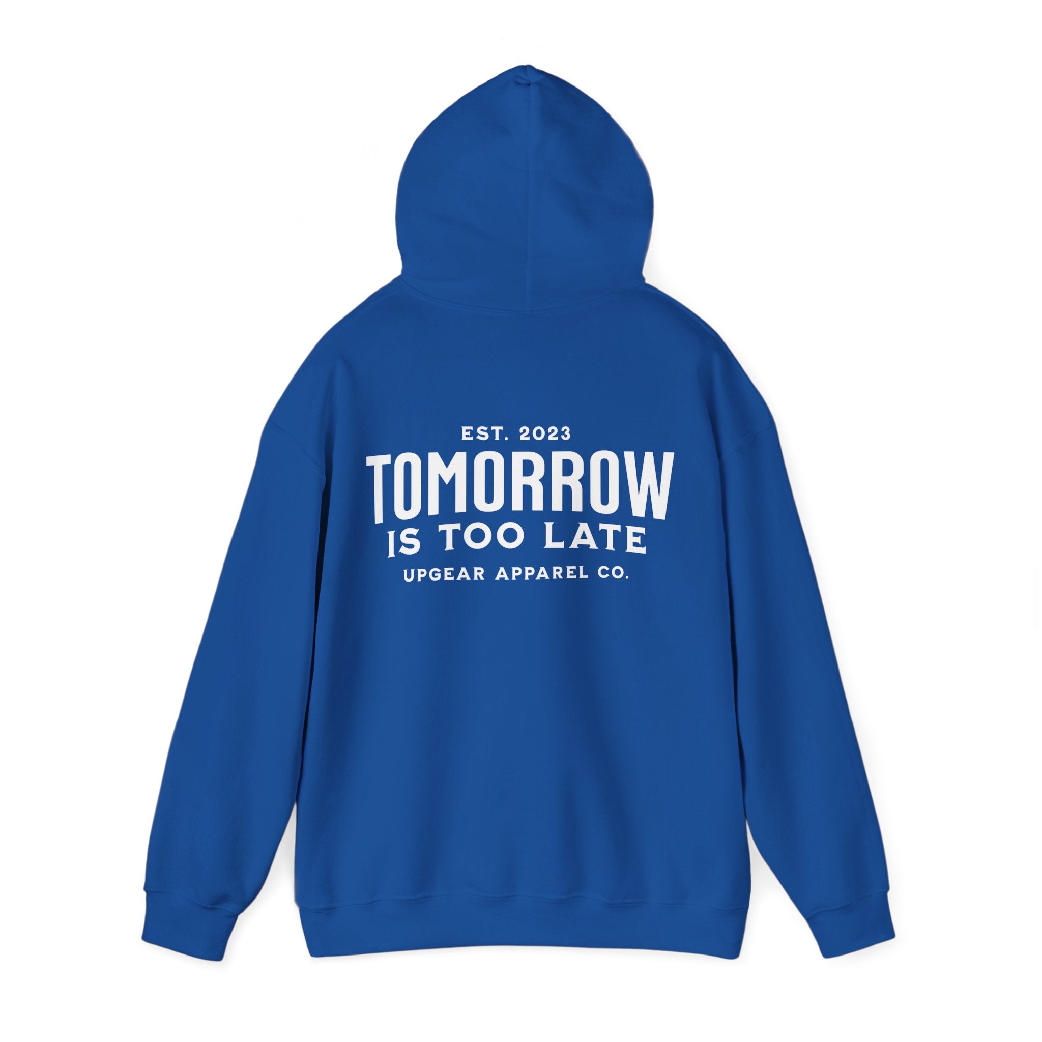 Tomorrow Is Too Late Hoodie — Motivational Graphic Sweatshirt