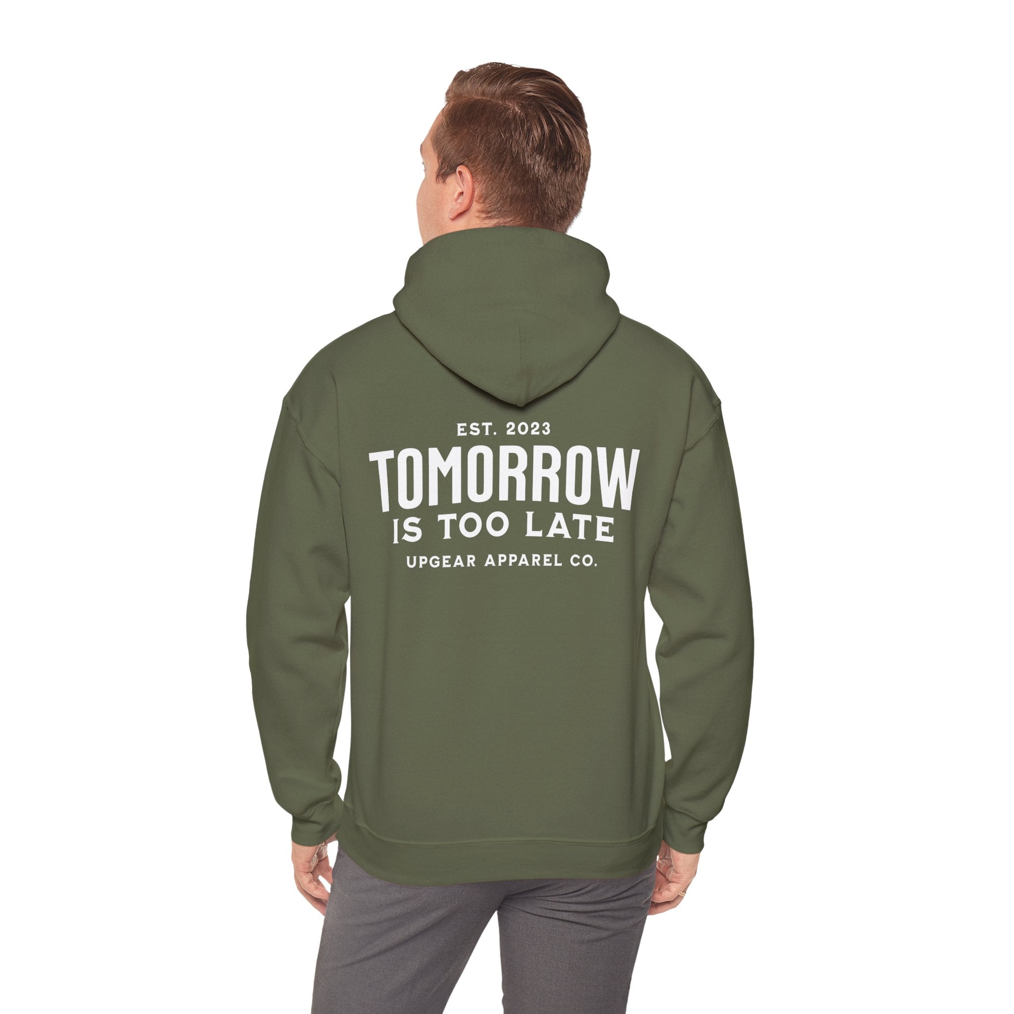 Tomorrow Is Too Late Hoodie — Motivational Graphic Sweatshirt