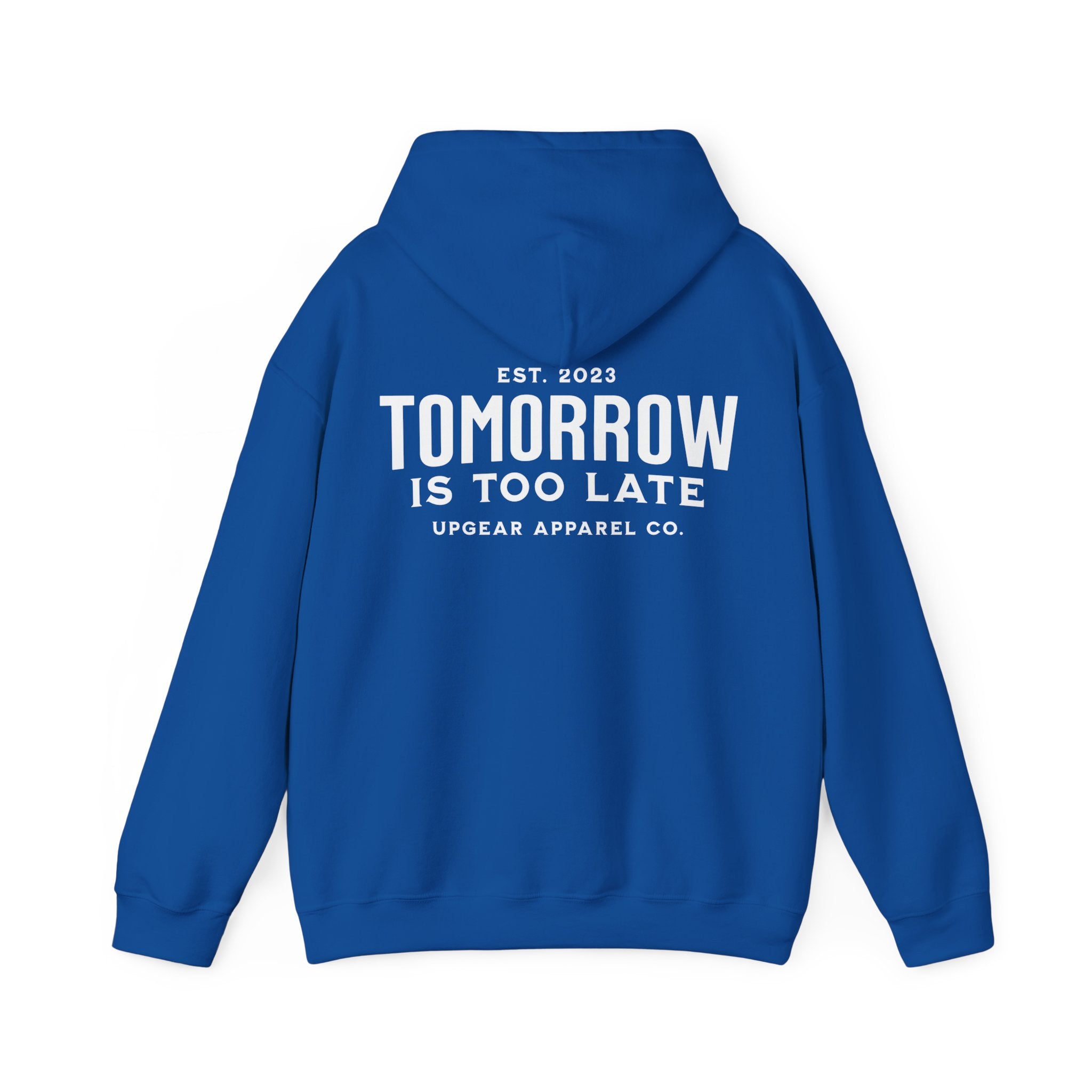 Tomorrow Is Too Late Hoodie — Motivational Graphic Sweatshirt