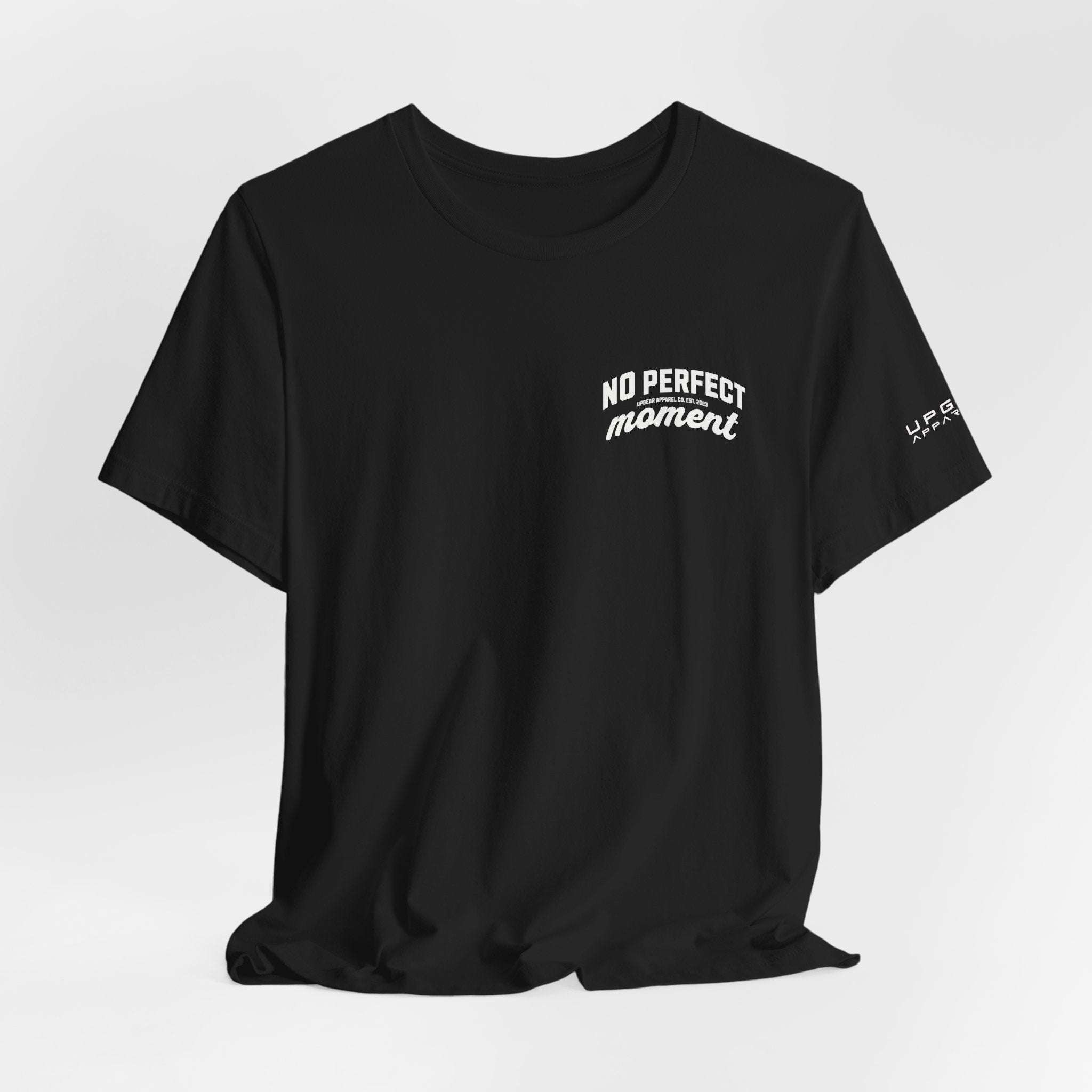 No Perfect Moment Graphic Tee — Inspirational Casual Short Sleeve Shirt