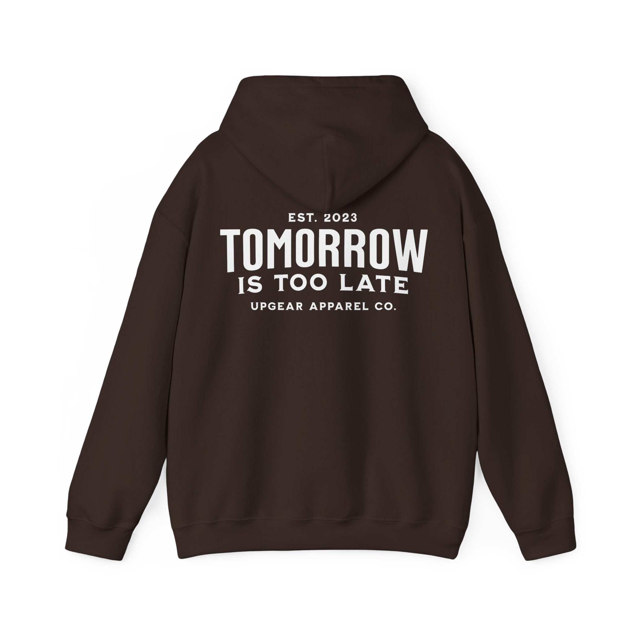 Tomorrow Is Too Late Hoodie — Motivational Graphic Sweatshirt
