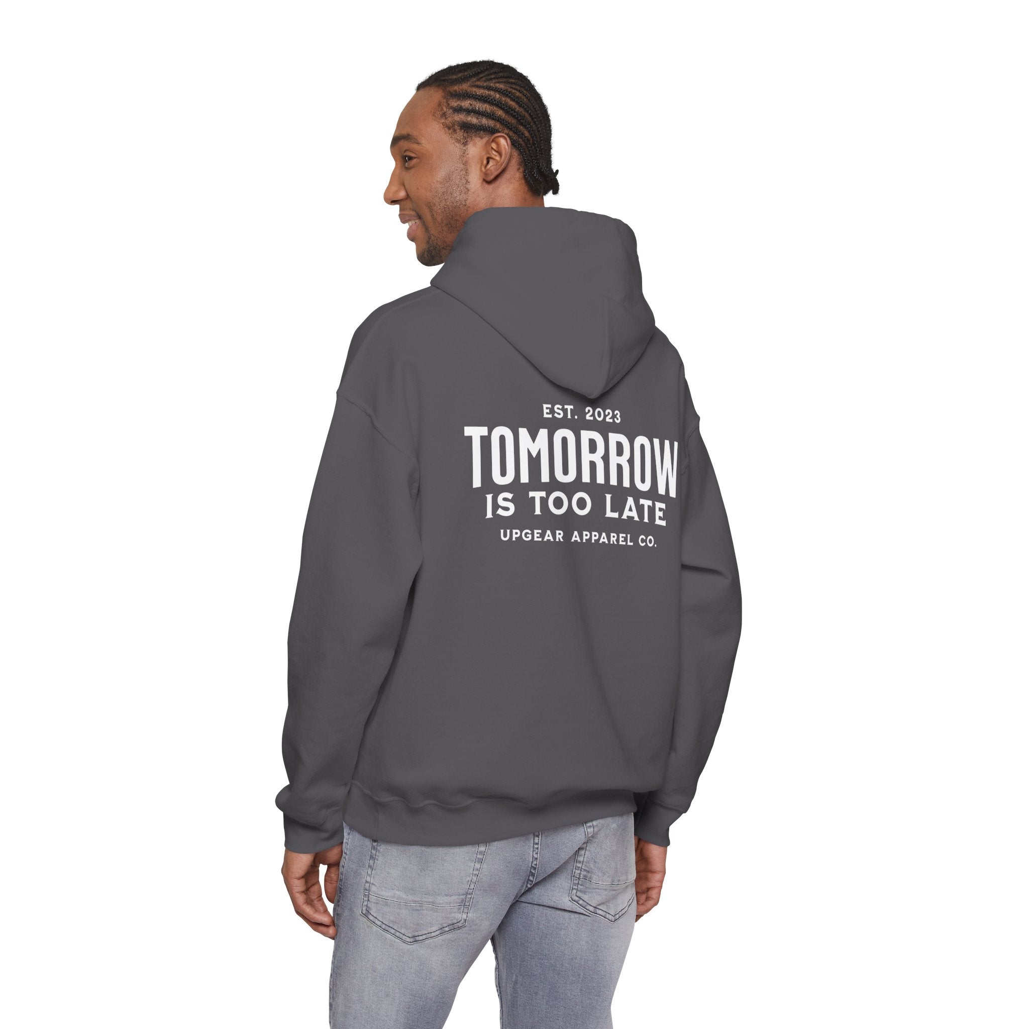Tomorrow Is Too Late Hoodie — Motivational Graphic Sweatshirt