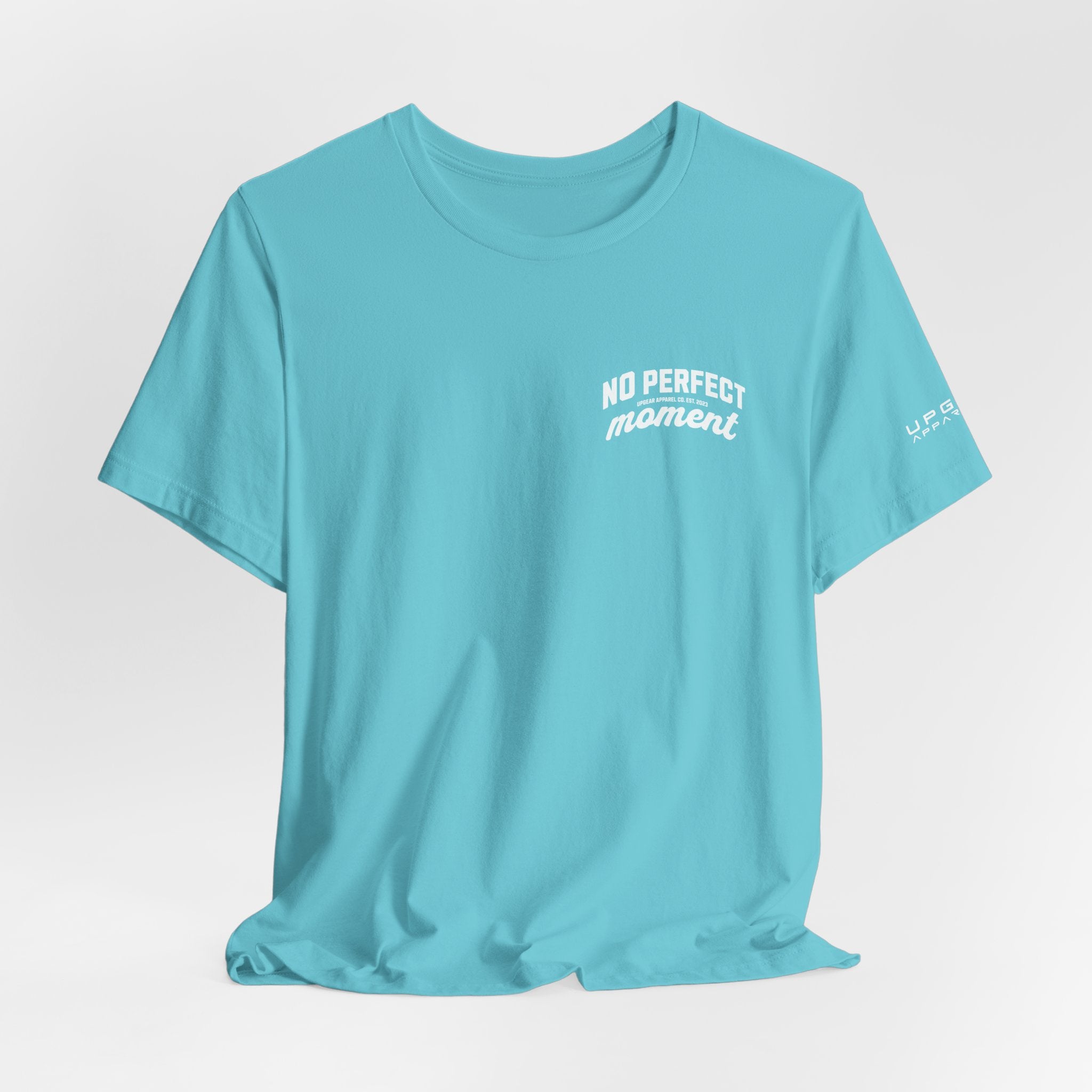 No Perfect Moment Graphic Tee — Inspirational Casual Short Sleeve Shirt