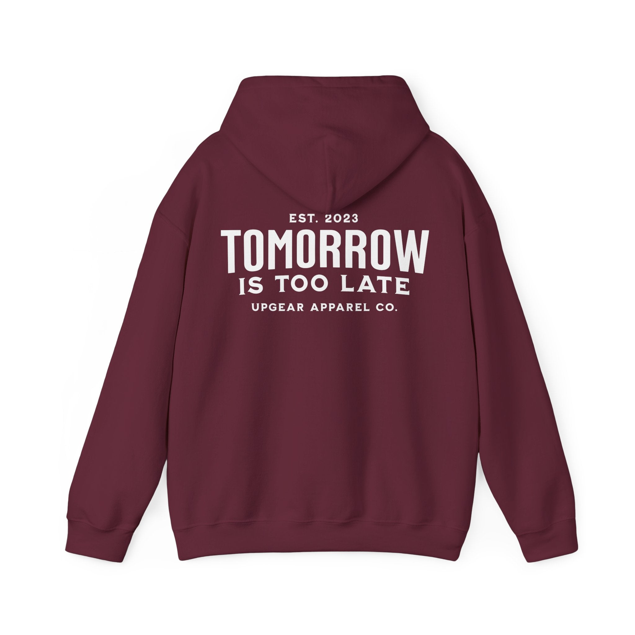 Tomorrow Is Too Late Hoodie — Motivational Graphic Sweatshirt