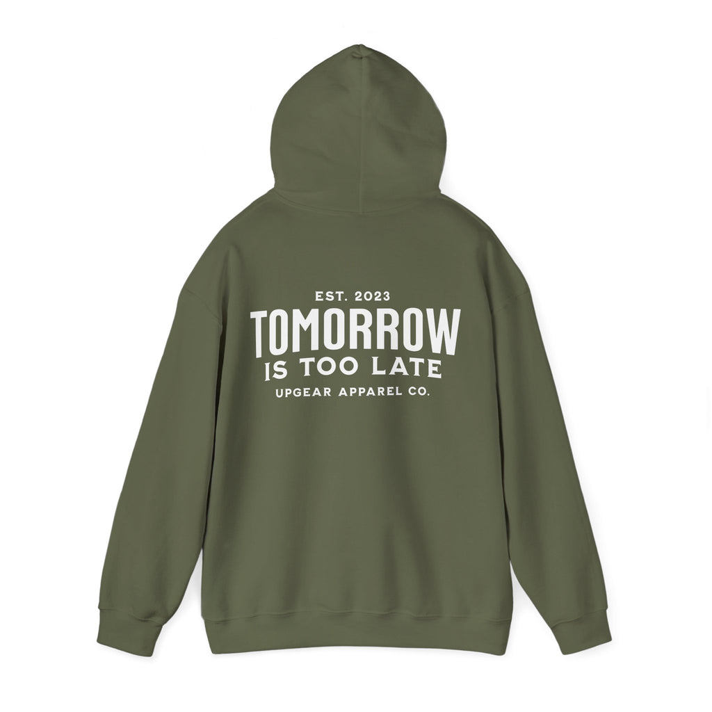Tomorrow Is Too Late Hoodie — Motivational Graphic Sweatshirt