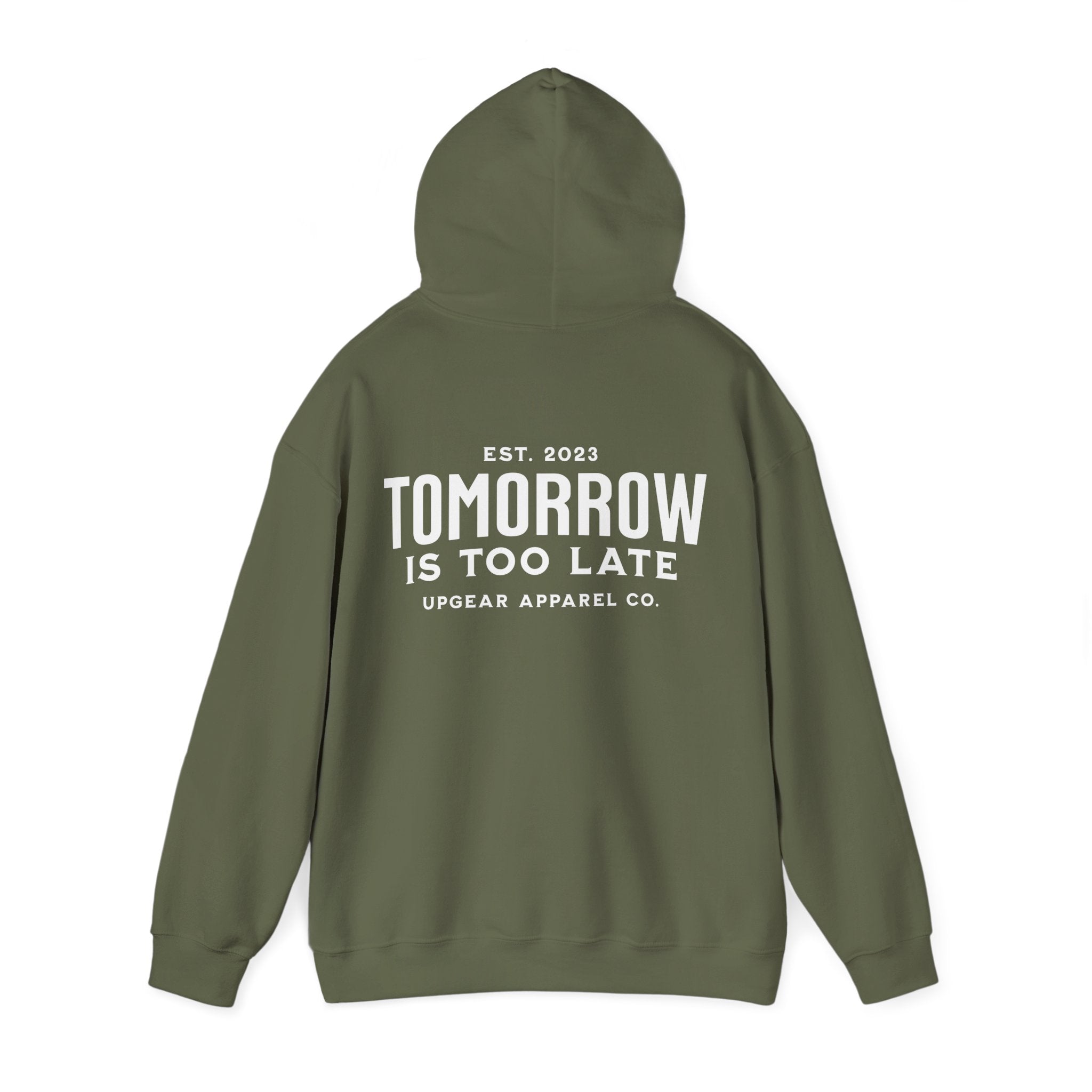Tomorrow Is Too Late Hoodie — Motivational Graphic Sweatshirt