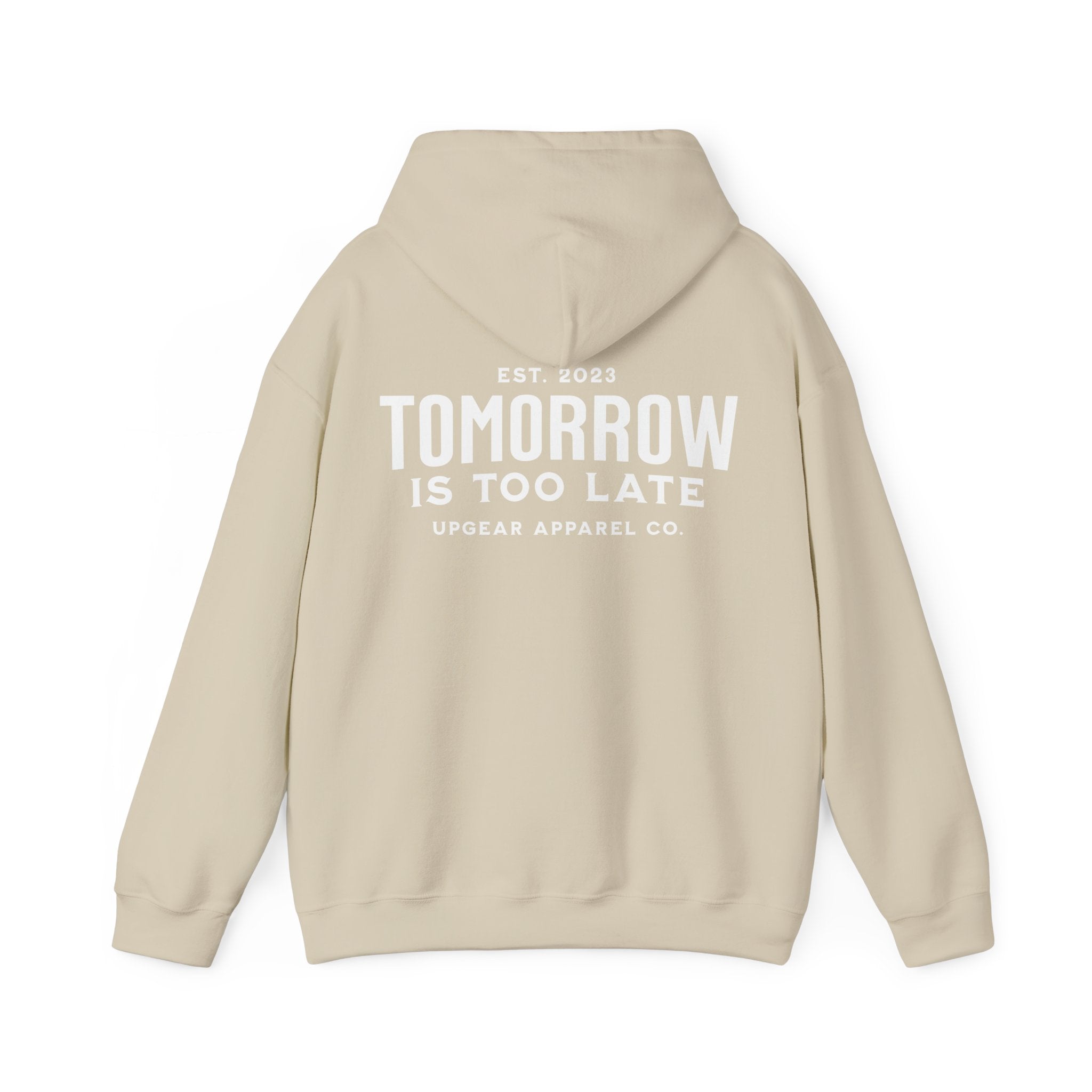 Tomorrow Is Too Late Hoodie — Motivational Graphic Sweatshirt