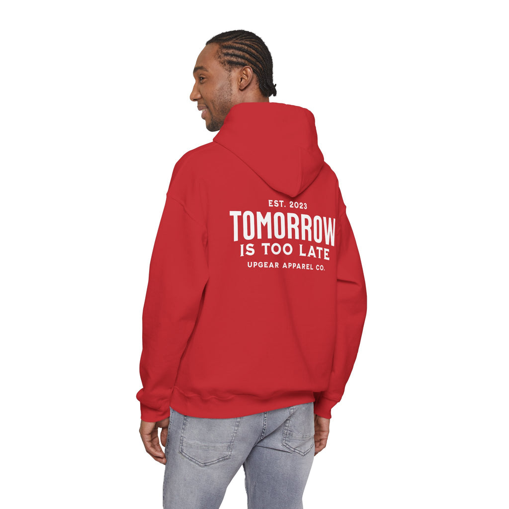 Tomorrow Is Too Late Hoodie — Motivational Graphic Sweatshirt