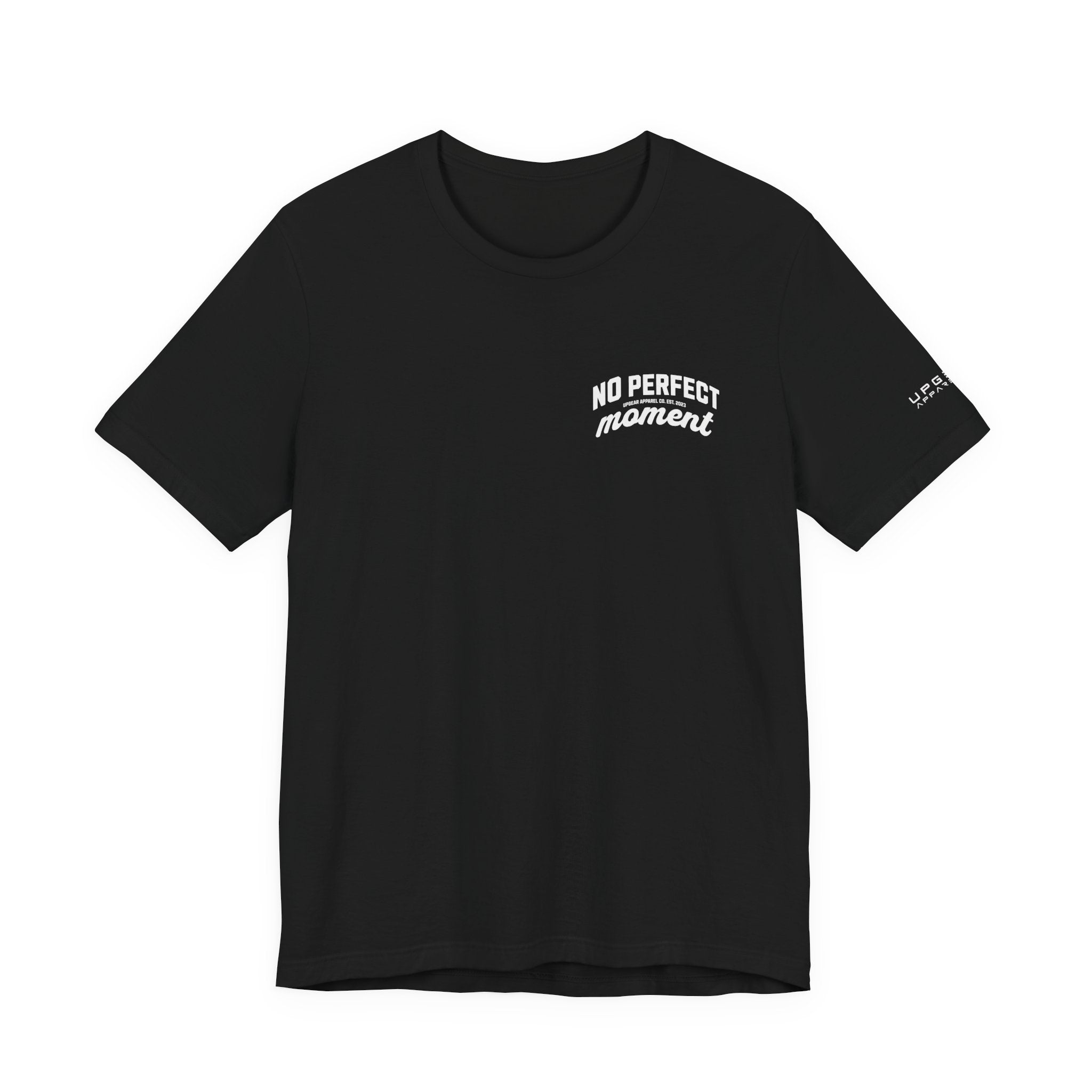 No Perfect Moment Graphic Tee — Inspirational Casual Short Sleeve Shirt