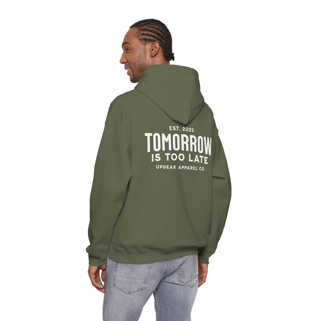 Tomorrow Is Too Late Hoodie — Motivational Graphic Sweatshirt