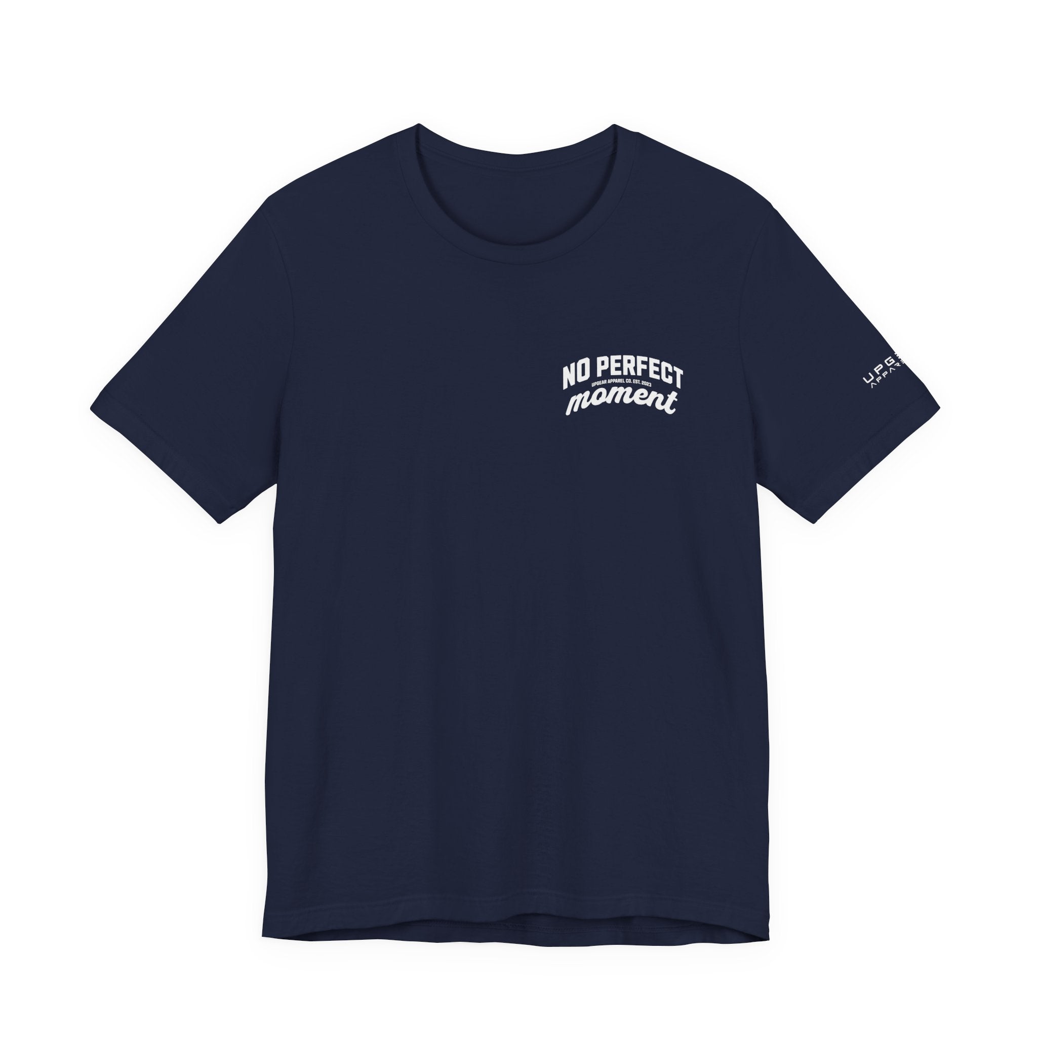 No Perfect Moment Graphic Tee — Inspirational Casual Short Sleeve Shirt