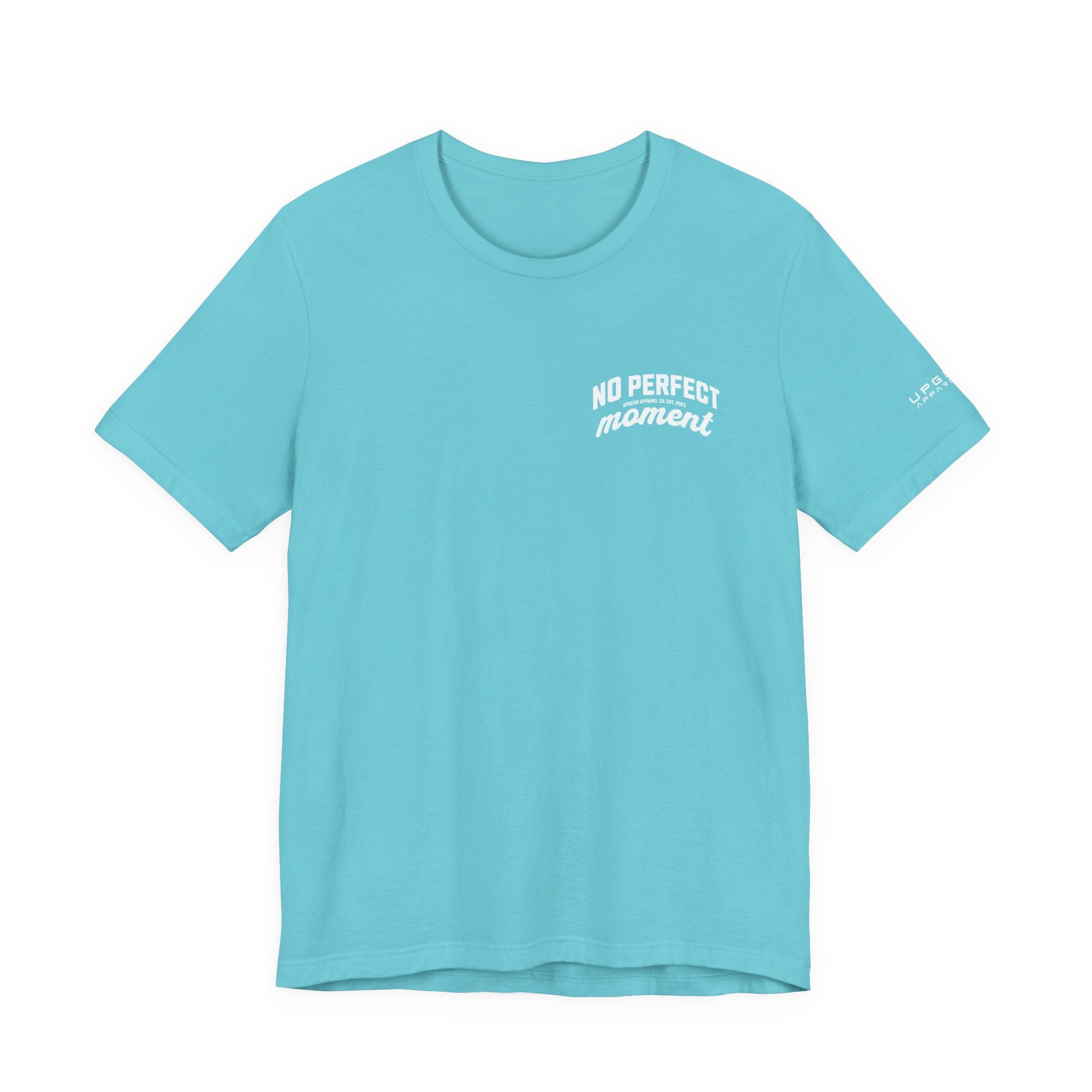 No Perfect Moment Graphic Tee — Inspirational Casual Short Sleeve Shirt