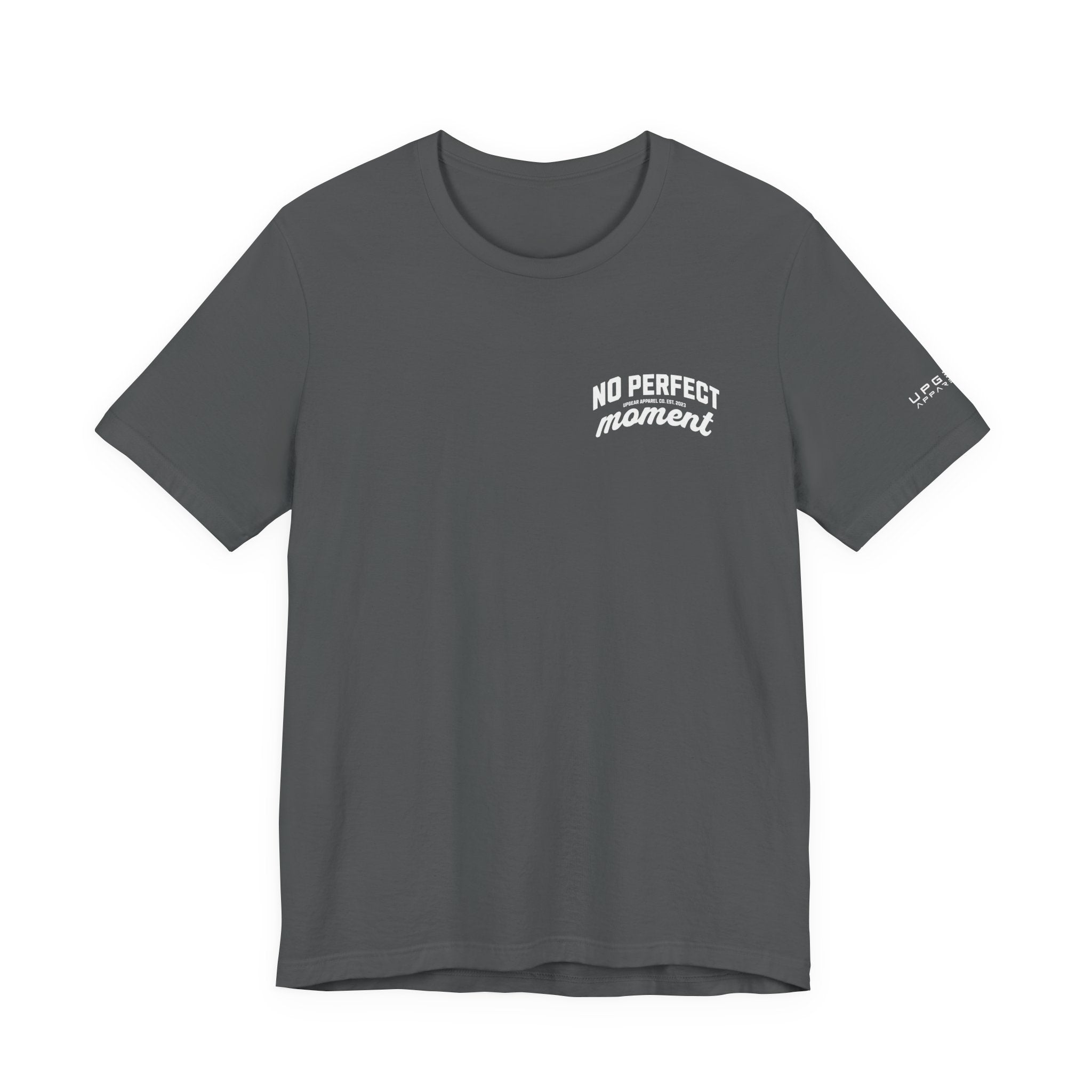 No Perfect Moment Graphic Tee — Inspirational Casual Short Sleeve Shirt