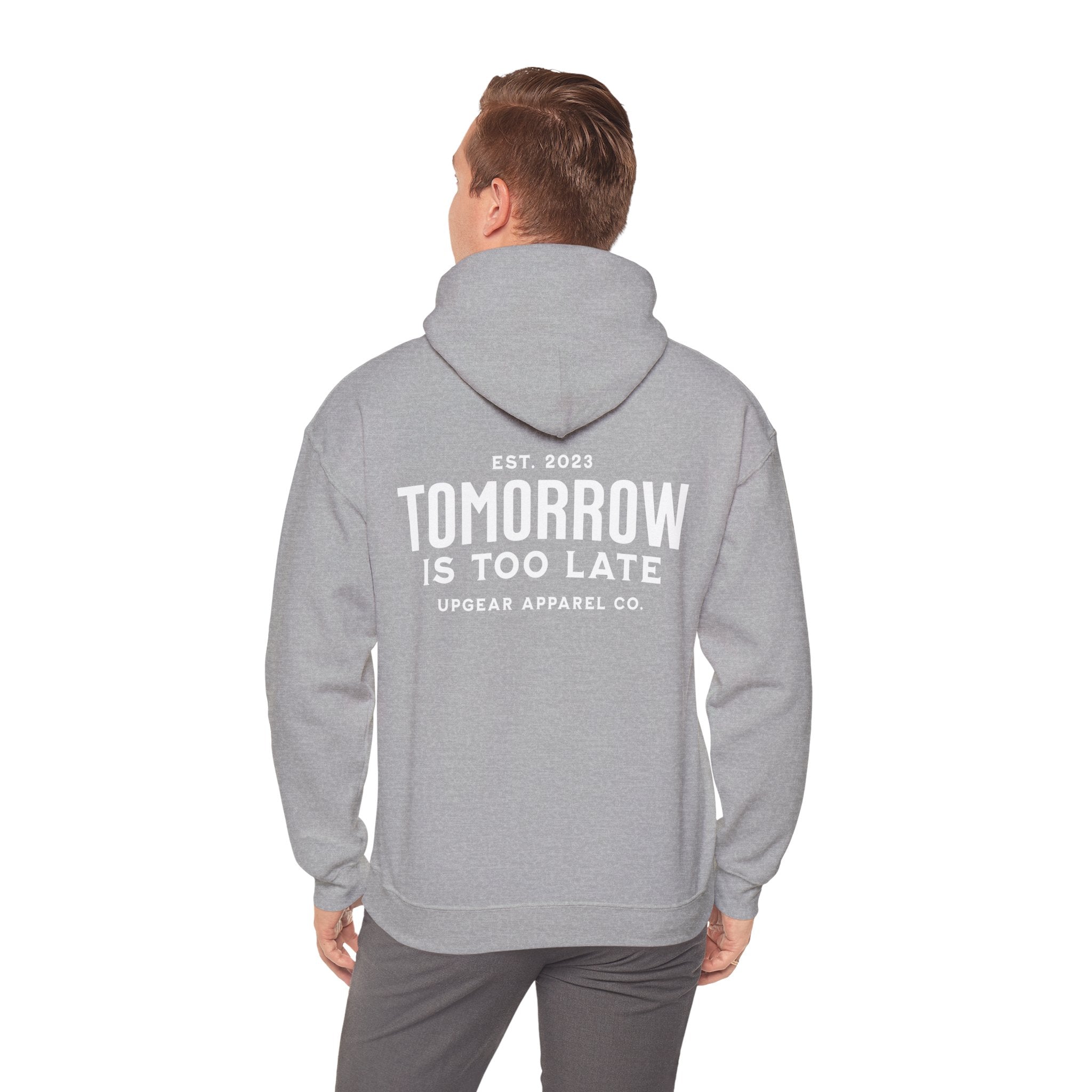 Tomorrow Is Too Late Hoodie — Motivational Graphic Sweatshirt