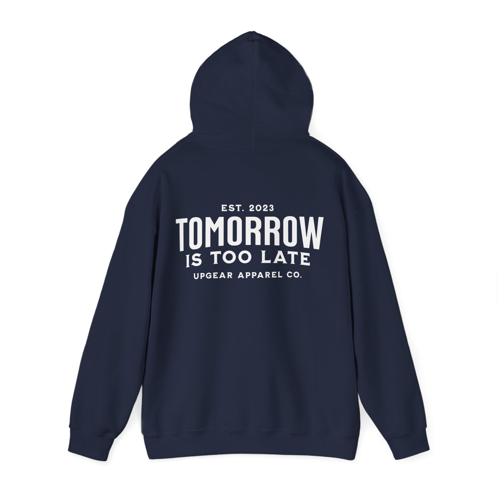 Tomorrow Is Too Late Hoodie — Motivational Graphic Sweatshirt