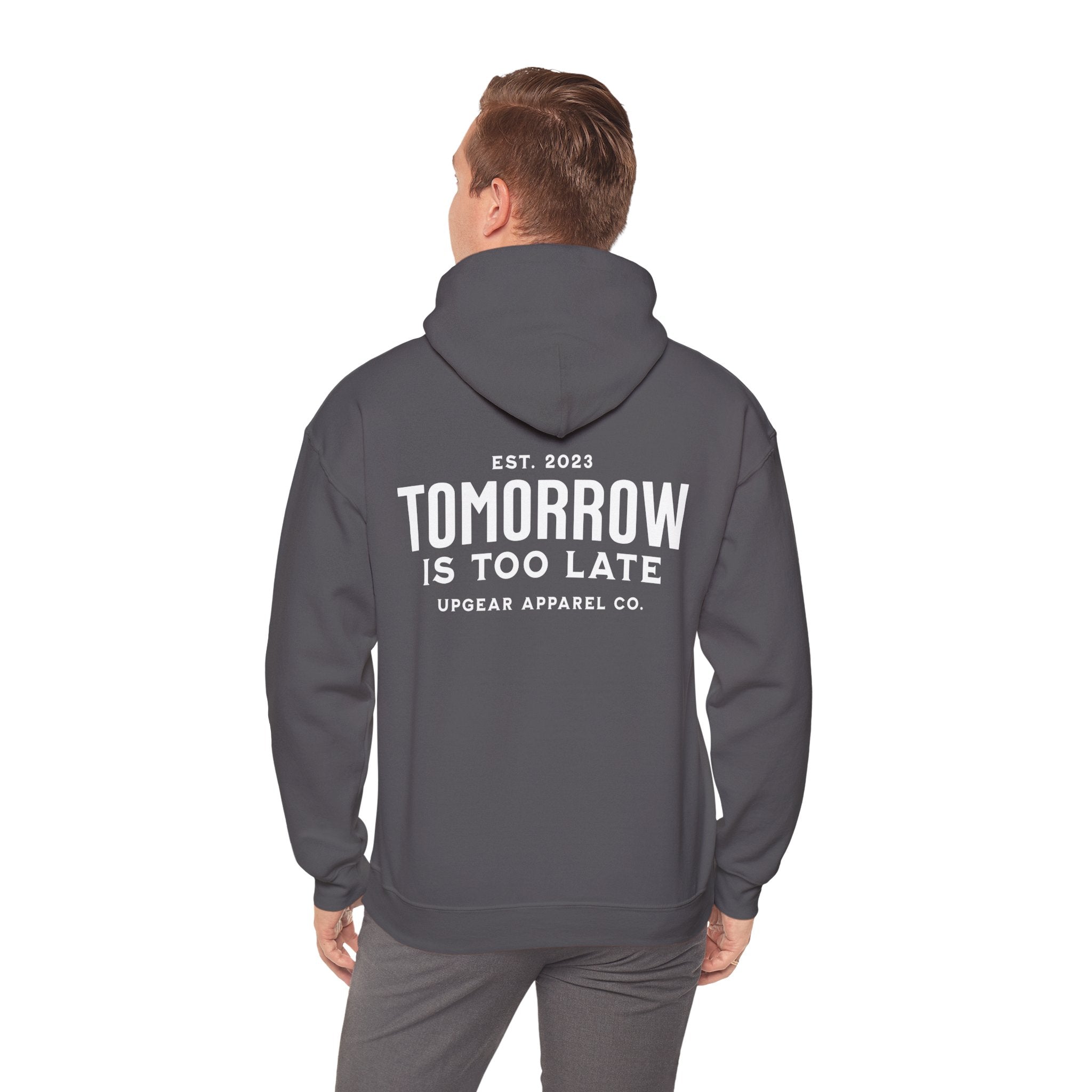 Tomorrow Is Too Late Hoodie — Motivational Graphic Sweatshirt