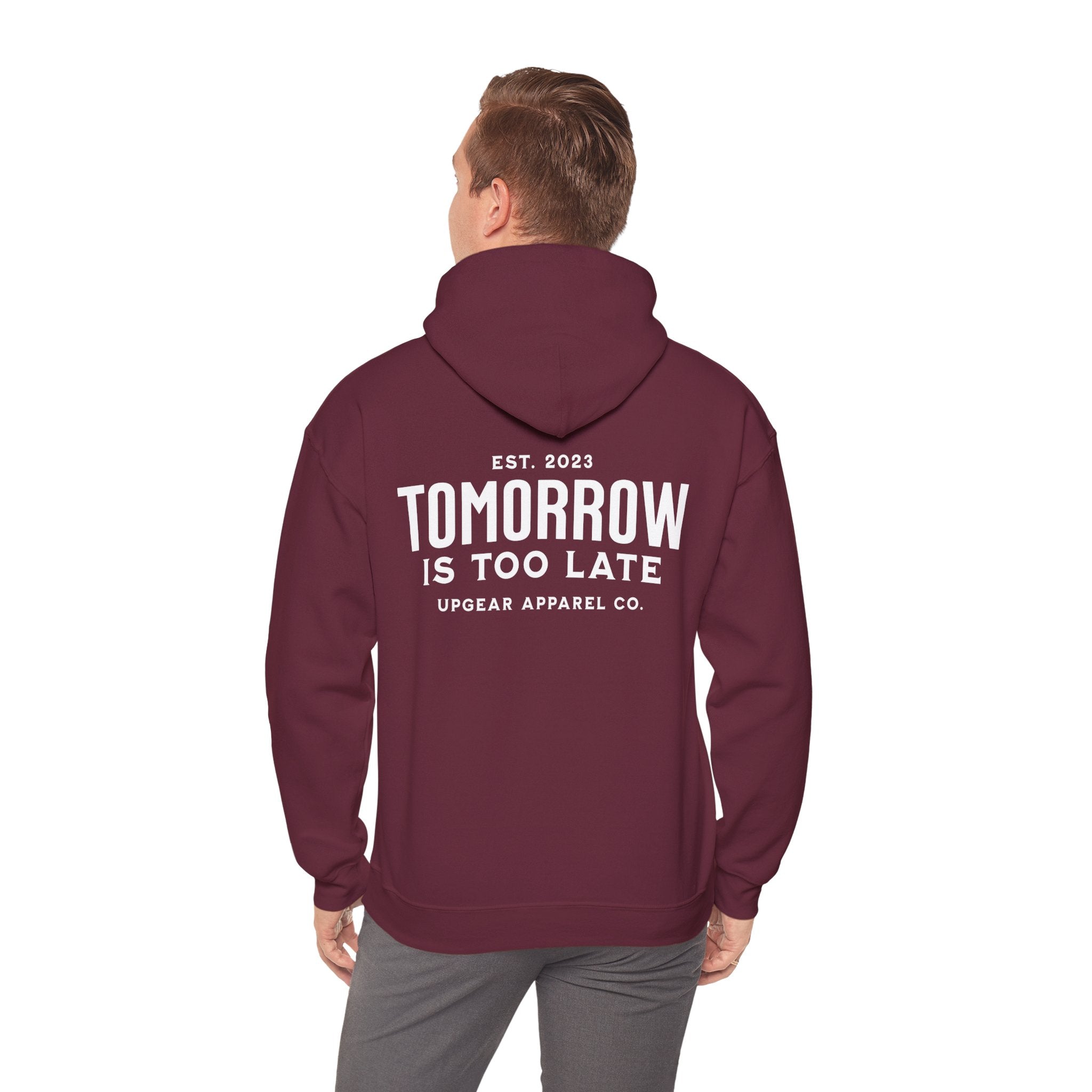 Tomorrow Is Too Late Hoodie — Motivational Graphic Sweatshirt