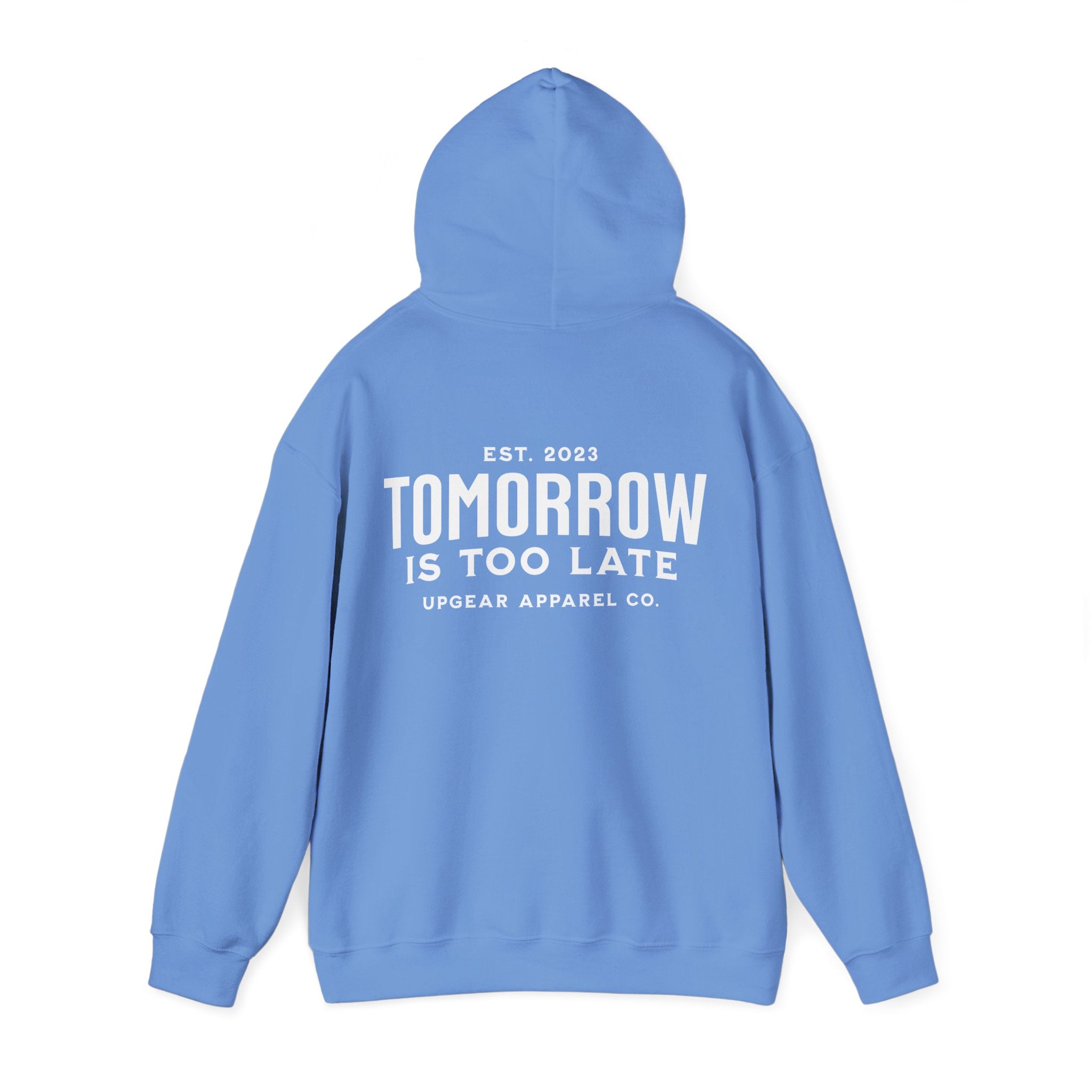 Tomorrow Is Too Late Hoodie — Motivational Graphic Sweatshirt
