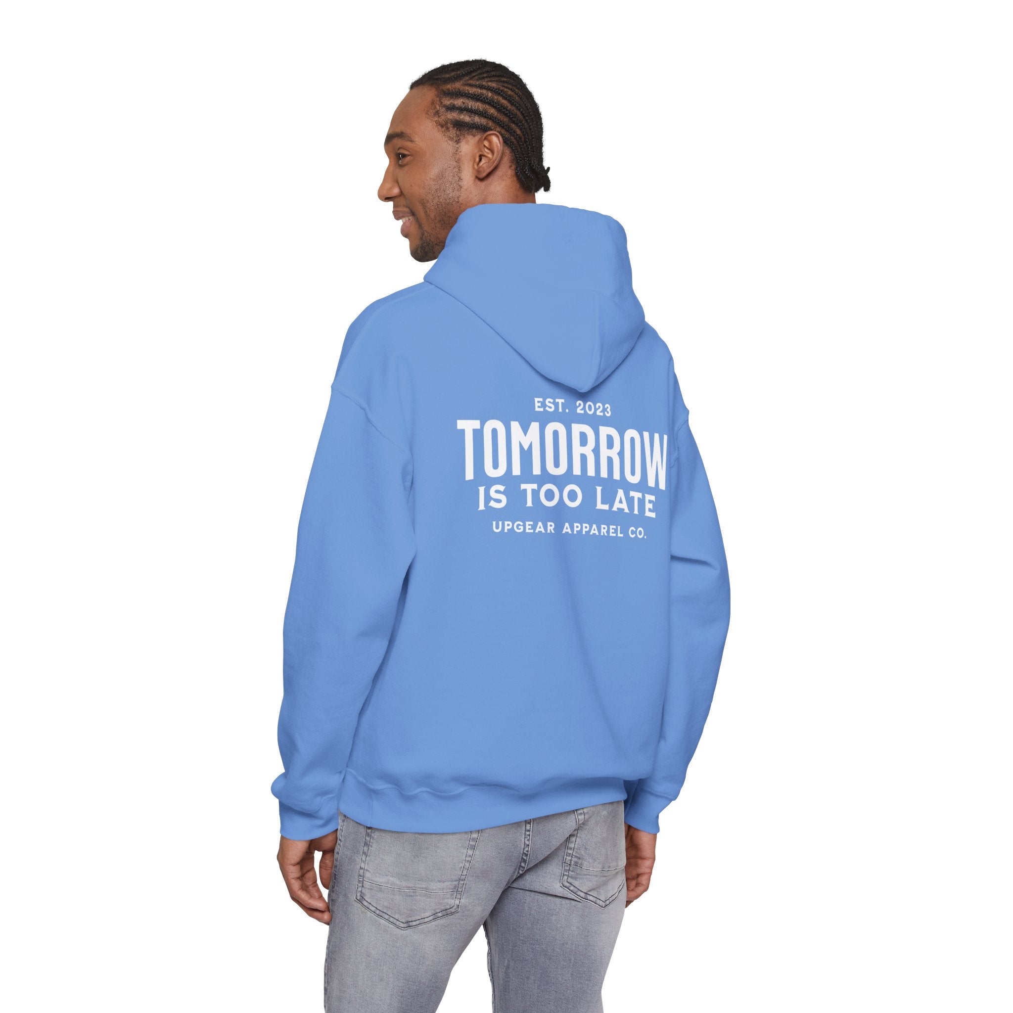 Tomorrow Is Too Late Hoodie — Motivational Graphic Sweatshirt